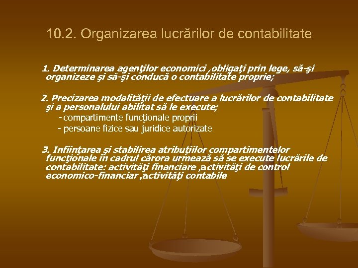 10. 2. Organizarea lucrărilor de contabilitate 1. Determinarea agenţilor economici , obligaţi prin lege,