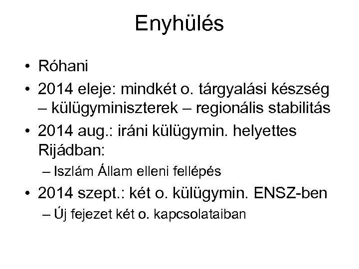Enyhülés • Róhani • 2014 eleje: mindkét o. tárgyalási készség – külügyminiszterek – regionális