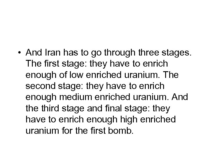  • And Iran has to go through three stages. The first stage: they