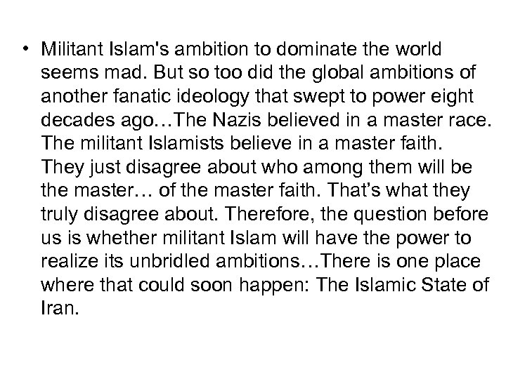  • Militant Islam's ambition to dominate the world seems mad. But so too
