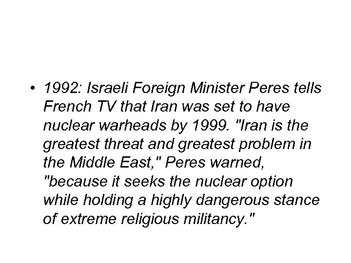  • 1992: Israeli Foreign Minister Peres tells French TV that Iran was set