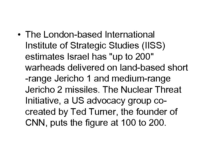  • The London-based International Institute of Strategic Studies (IISS) estimates Israel has "up