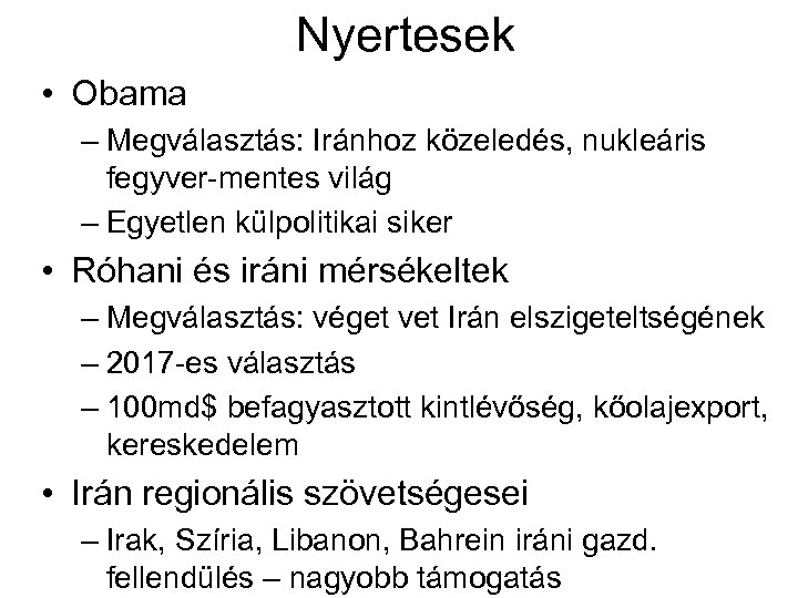 Nyertesek • Obama – Megválasztás: Iránhoz közeledés, nukleáris fegyver-mentes világ – Egyetlen külpolitikai siker
