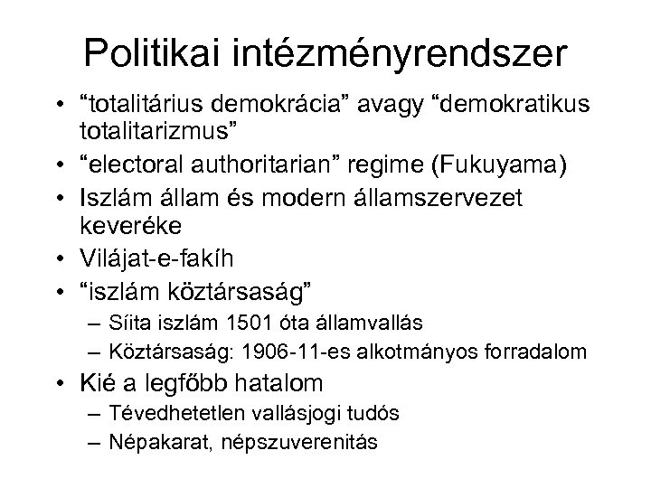 Politikai intézményrendszer • “totalitárius demokrácia” avagy “demokratikus totalitarizmus” • “electoral authoritarian” regime (Fukuyama) •