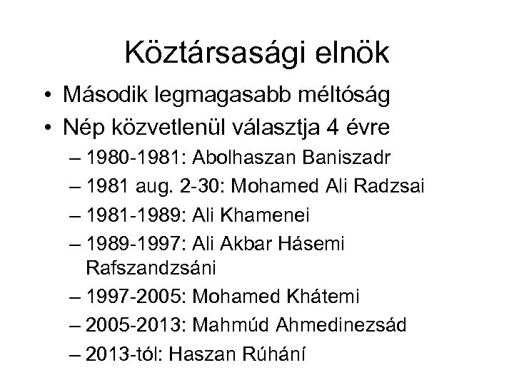 Köztársasági elnök • Második legmagasabb méltóság • Nép közvetlenül választja 4 évre – 1980