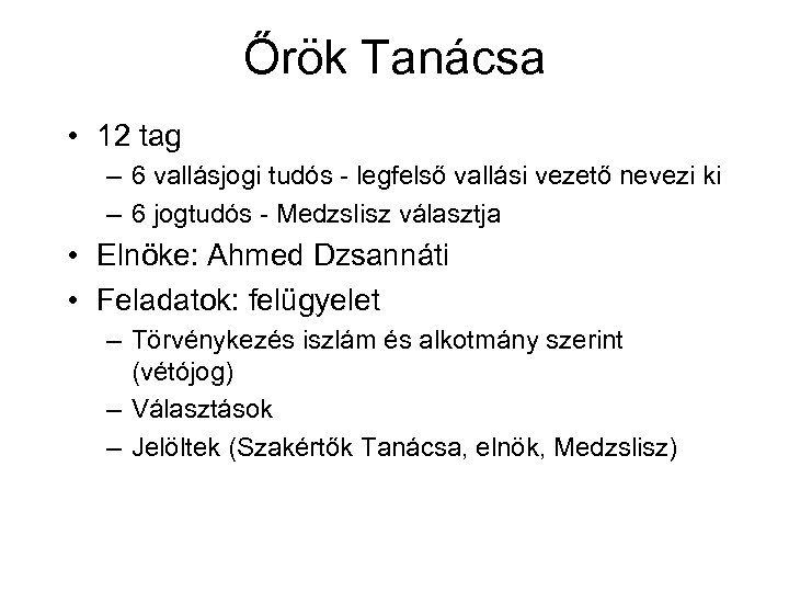 Őrök Tanácsa • 12 tag – 6 vallásjogi tudós - legfelső vallási vezető nevezi