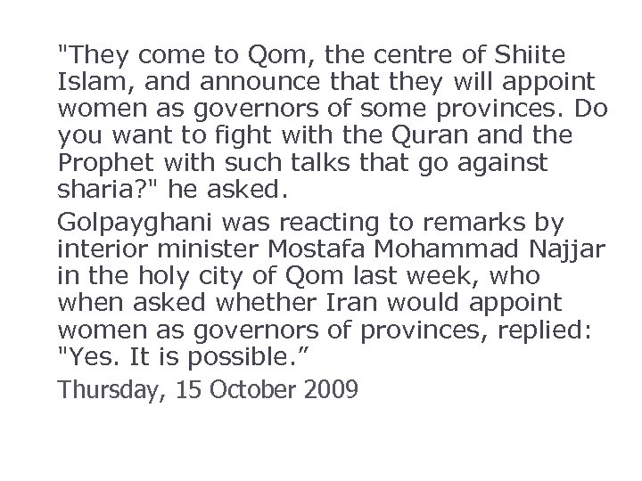 "They come to Qom, the centre of Shiite Islam, and announce that they will