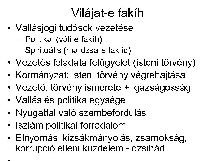Vilájat-e fakíh • Vallásjogi tudósok vezetése – Politikai (váli-e fakíh) – Spirituális (mardzsa-e taklíd)