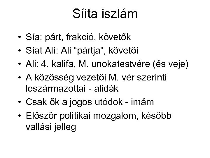 Síita iszlám • • Sía: párt, frakció, követők Síat Alí: Ali “pártja”, követői Ali: