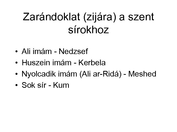 Zarándoklat (zijára) a szent sírokhoz • • Ali imám - Nedzsef Huszein imám -