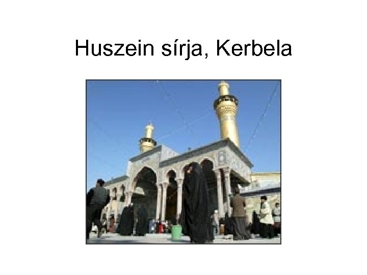 Huszein sírja, Kerbela 