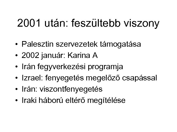 2001 után: feszültebb viszony • • • Palesztin szervezetek támogatása 2002 január: Karina A