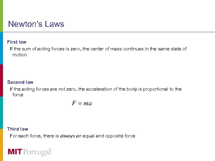Newton’s Laws First law If the sum of acting forces is zero, the center