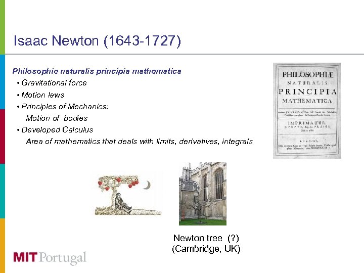 Isaac Newton (1643 -1727) Philosophie naturalis principia mathematica • Gravitational force • Motion laws