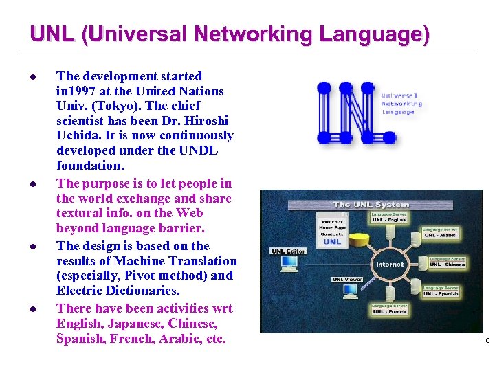 UNL (Universal Networking Language) l l The development started in 1997 at the United