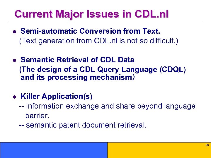 Current Major Issues in CDL. nl l Semi-automatic Conversion from Text. (Text generation from