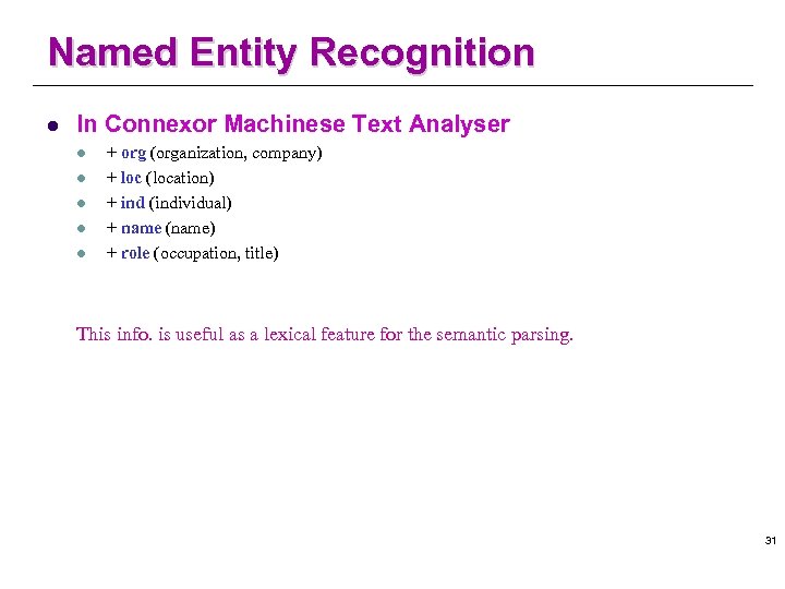 Named Entity Recognition l In Connexor Machinese Text Analyser l l l + org