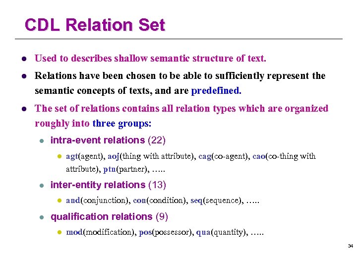 CDL Relation Set l Used to describes shallow semantic structure of text. l Relations