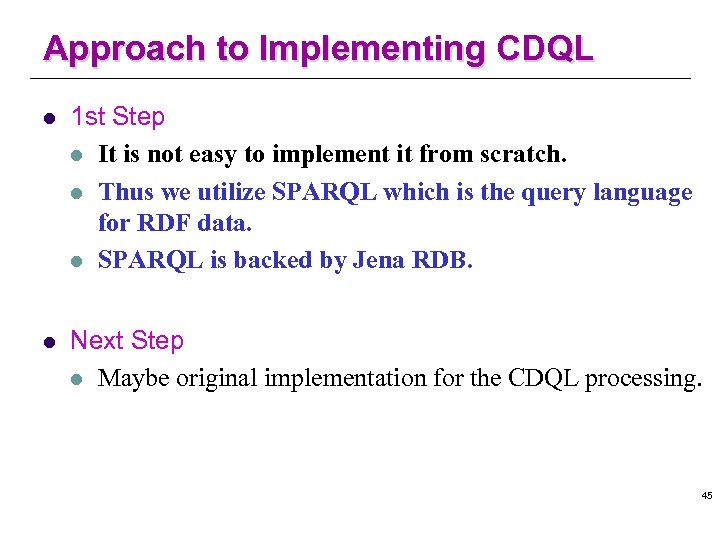 Approach to Implementing CDQL l 1 st Step l It is not easy to