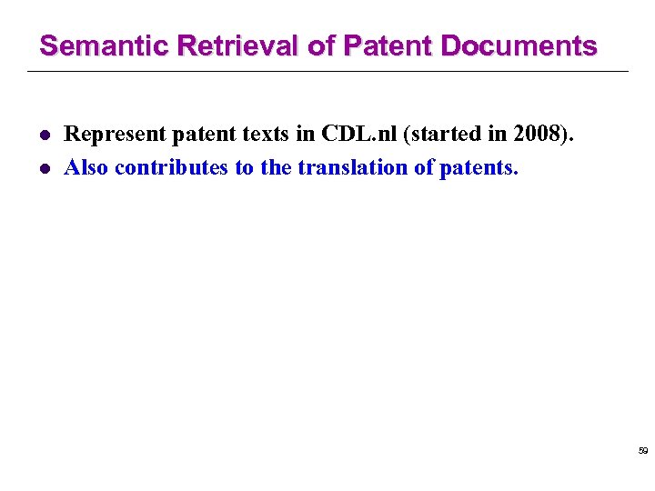 Semantic Retrieval of Patent Documents l l Represent patent texts in CDL. nl (started