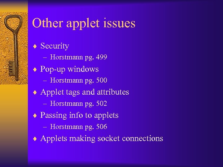 Other applet issues ¨ Security – Horstmann pg. 499 ¨ Pop-up windows – Horstmann