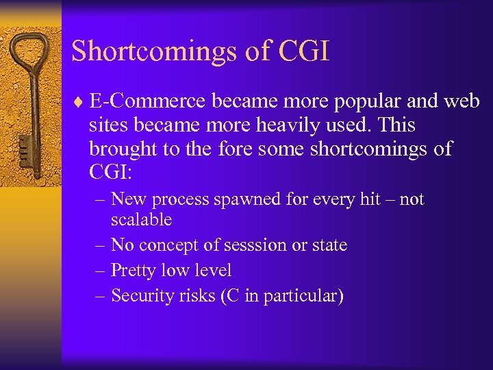 Shortcomings of CGI ¨ E-Commerce became more popular and web sites became more heavily