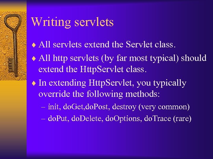 Writing servlets ¨ All servlets extend the Servlet class. ¨ All http servlets (by