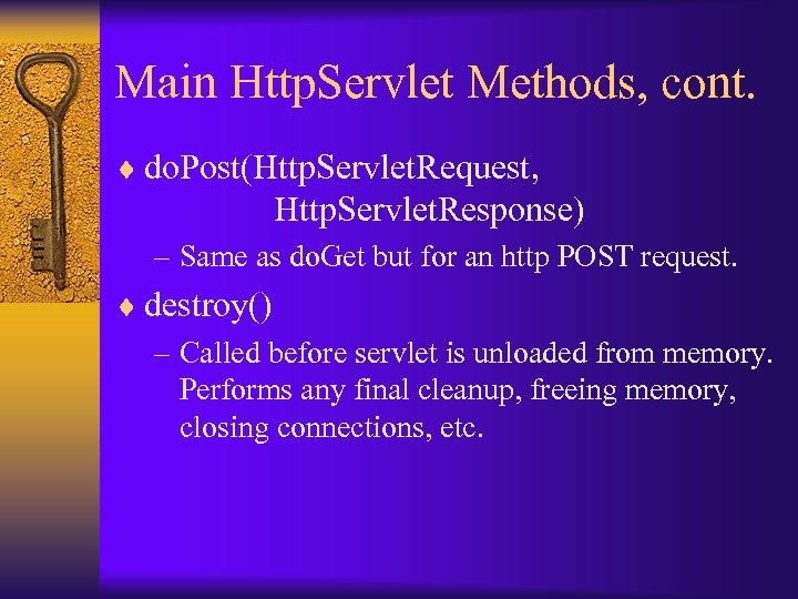 Main Http. Servlet Methods, cont. ¨ do. Post(Http. Servlet. Request, Http. Servlet. Response) –