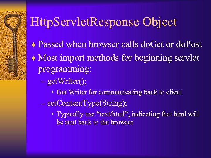 Http. Servlet. Response Object ¨ Passed when browser calls do. Get or do. Post