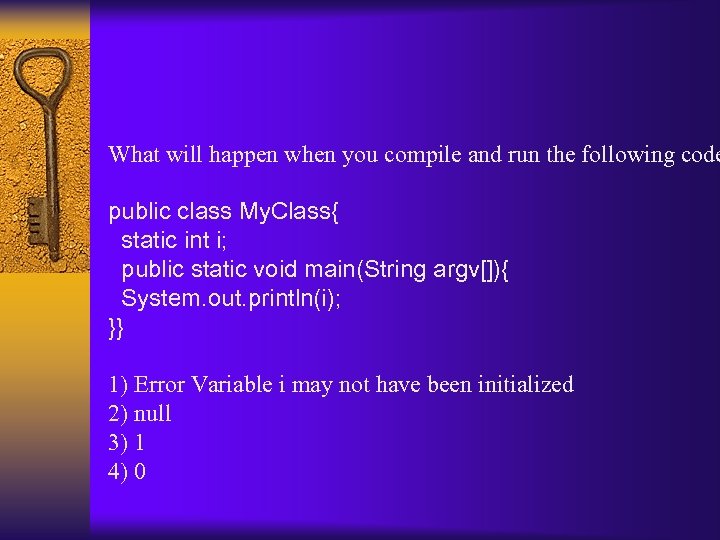 What will happen when you compile and run the following code public class My.