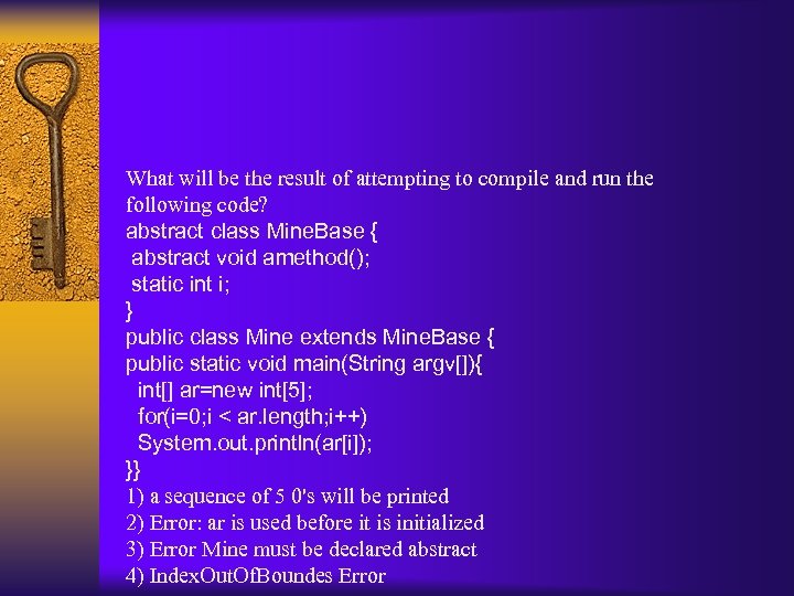 What will be the result of attempting to compile and run the following code?