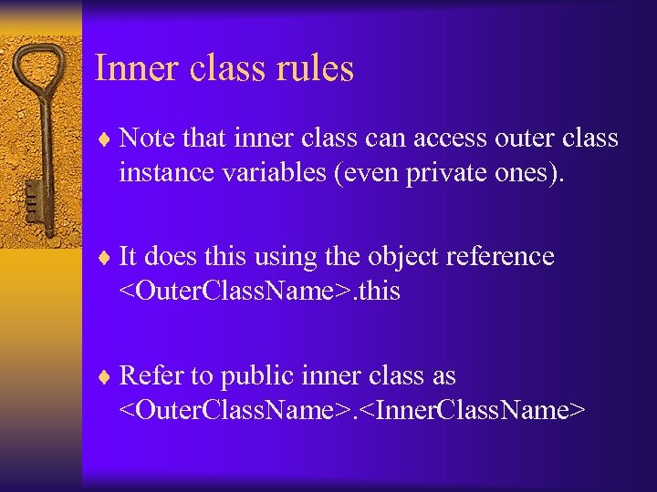 Inner class rules ¨ Note that inner class can access outer class instance variables