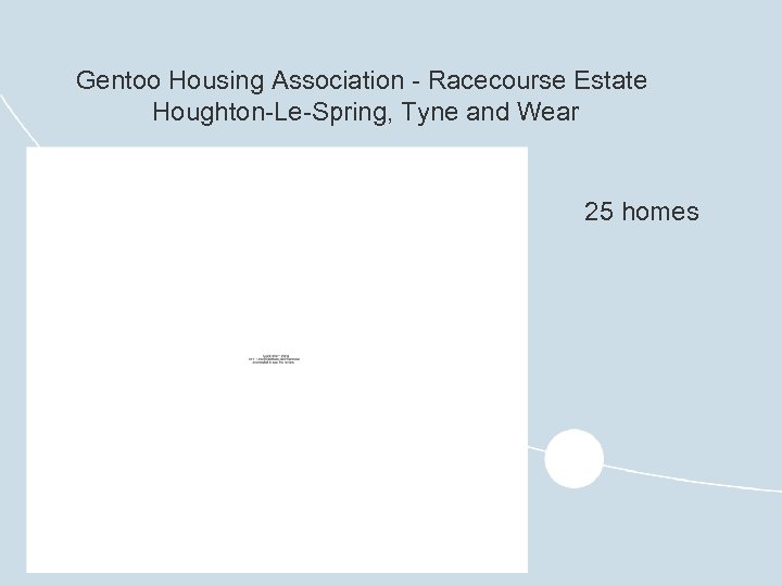 Gentoo Housing Association - Racecourse Estate Houghton-Le-Spring, Tyne and Wear 25 homes 