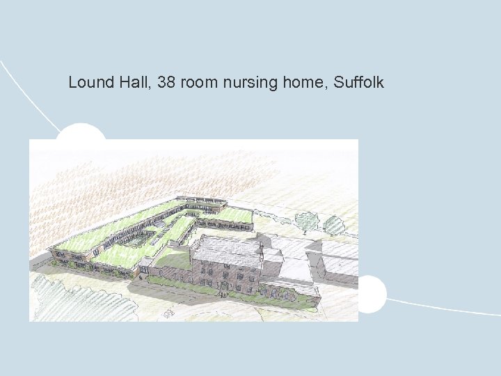 Lound Hall, 38 room nursing home, Suffolk 