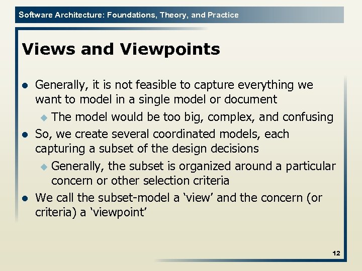 Software Architecture: Foundations, Theory, and Practice Views and Viewpoints l l l Generally, it