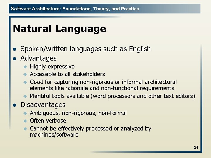 Software Architecture: Foundations, Theory, and Practice Natural Language l l Spoken/written languages such as