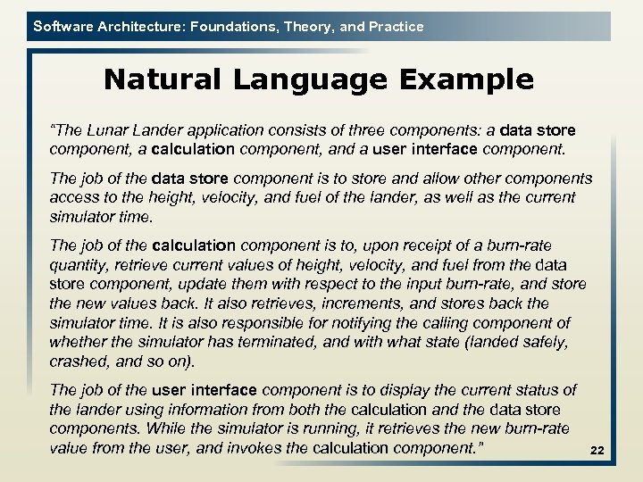 Software Architecture: Foundations, Theory, and Practice Natural Language Example “The Lunar Lander application consists