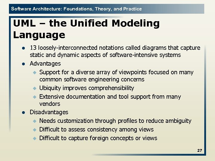 Software Architecture: Foundations, Theory, and Practice UML – the Unified Modeling Language l l