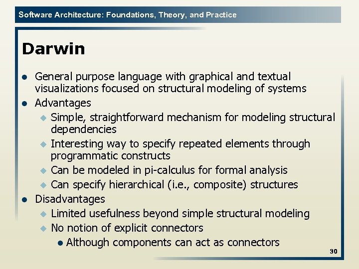 Software Architecture: Foundations, Theory, and Practice Darwin l l l General purpose language with