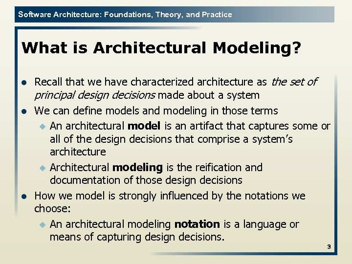 Software Architecture: Foundations, Theory, and Practice What is Architectural Modeling? l l l Recall