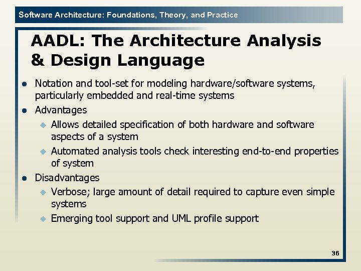Software Architecture: Foundations, Theory, and Practice AADL: The Architecture Analysis & Design Language l