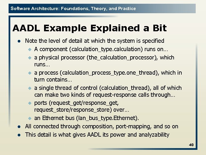Software Architecture: Foundations, Theory, and Practice AADL Example Explained a Bit l l l