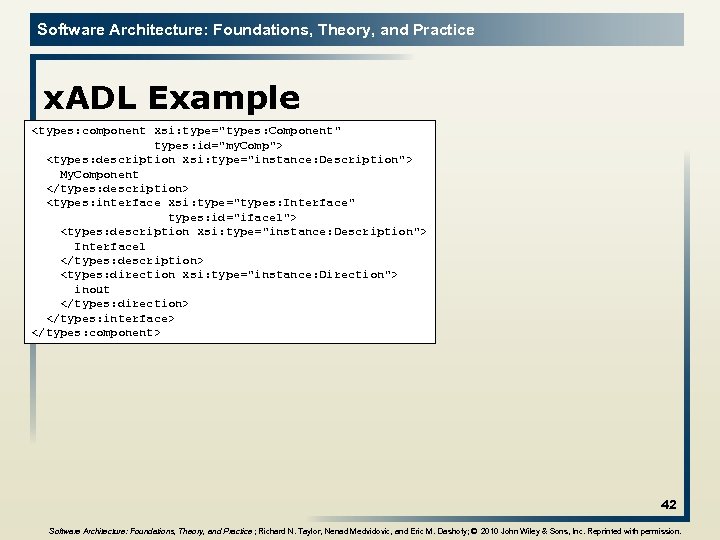 Software Architecture: Foundations, Theory, and Practice x. ADL Example <types: component xsi: type=