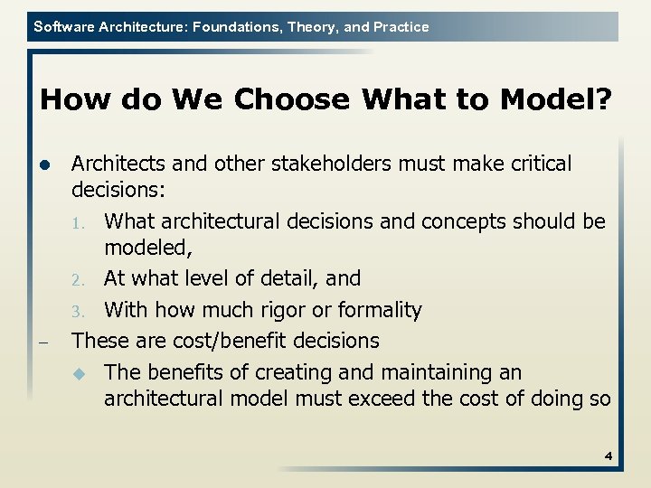Software Architecture: Foundations, Theory, and Practice How do We Choose What to Model? l