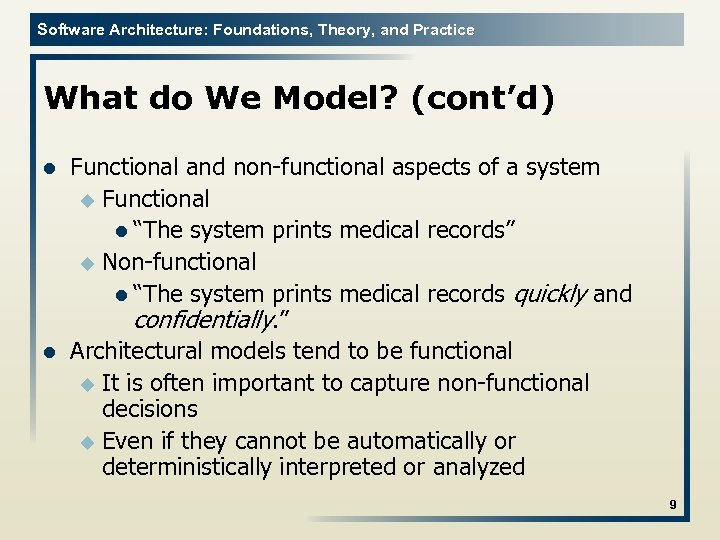 Software Architecture: Foundations, Theory, and Practice What do We Model? (cont’d) l l Functional
