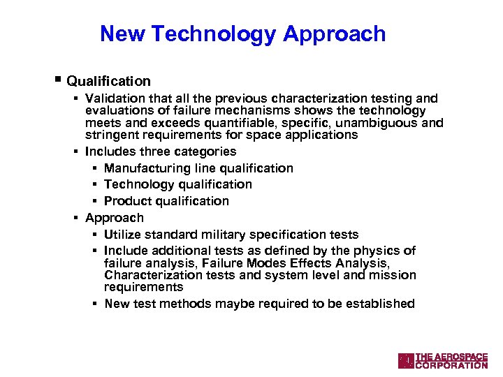 New Technology Approach § Qualification § Validation that all the previous characterization testing and