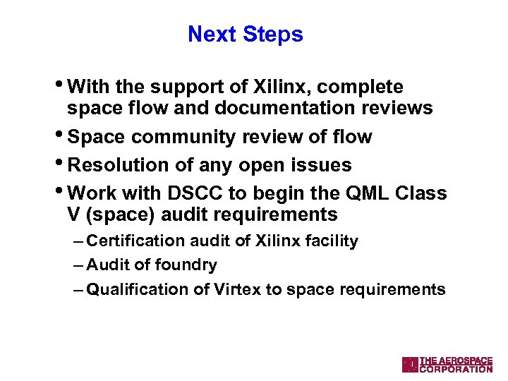 Next Steps • With the support of Xilinx, complete space flow and documentation reviews