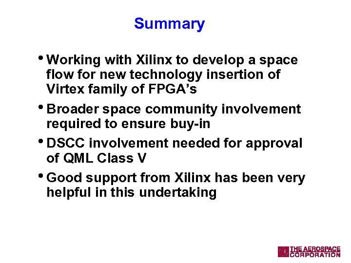 Summary • Working with Xilinx to develop a space flow for new technology insertion