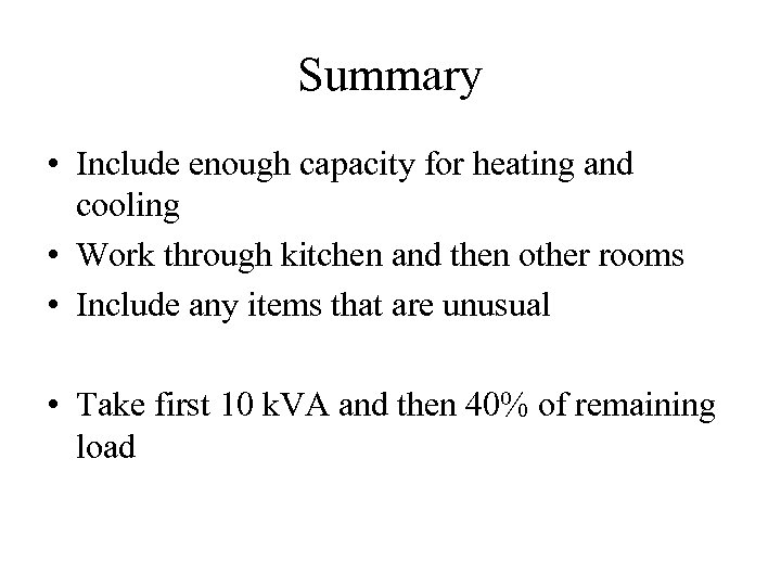 Summary • Include enough capacity for heating and cooling • Work through kitchen and