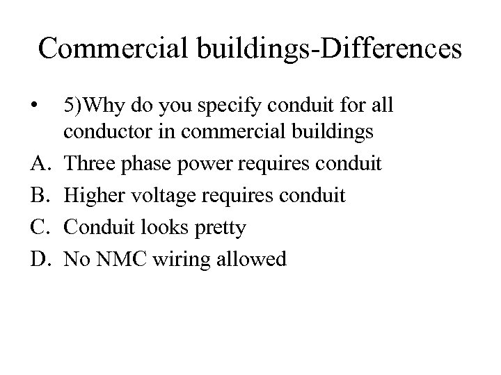 Commercial buildings-Differences • A. B. C. D. 5)Why do you specify conduit for all